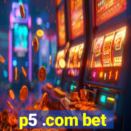 p5 .com bet